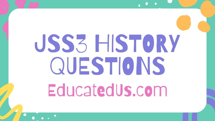 JSS3 History Examination Questions- Mock